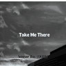 Take Me There thumbnail