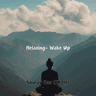 Relaxing- Wake Up thumbnail